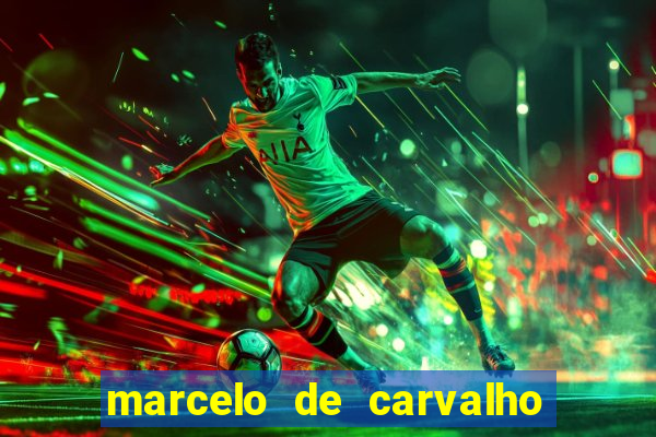 marcelo de carvalho fortuna estimada